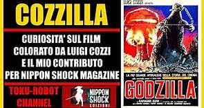 COZZILLA - STORIA DEL GODZILLA DI LUIGI COZZI + CONTRIBUTO PER NIPPON SHOCK MAGAZINE #godzilla