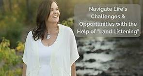 S1E9: Navigate Life’s Challenges & Opportunities with the Help of "Land Listening" | Kelly Mullen