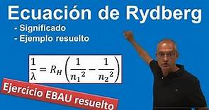 Ecuación de Rydberg. Explicación y ejercicio resuelto