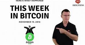 This Week in Bitcoin - Nov 19, 2018