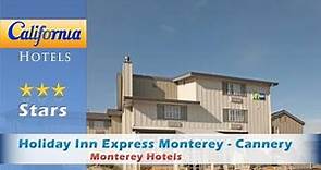 Holiday Inn Express Monterey - Cannery Row, Monterey Hotels - California