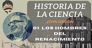 Historia de la Ciencia - John Gribbin - 01 Los Hombres del Renacimiento