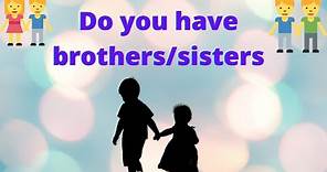 How many brothers/sisters do you have?