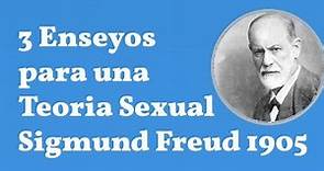 Freud, 3 Ensayos para una Teoria Sexual