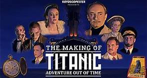 The Making of Titanic Adventure Out of Time