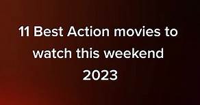 11 Best Action movies to watch this weekend - 2023 #fyp #foryoupageofficiall #movielover♥️😍 #entertainmentnews #top10 #movietiktoks #netflix #2023movies