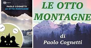 LE OTTO MONTAGNE di Paolo Cognetti | LIBRI - Analisi