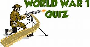 WW1 Quiz - World War 1 - The Great War Quiz - Multiple Choice