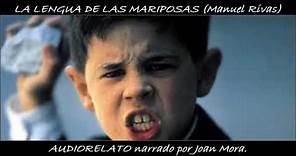 LA LENGUA DE LAS MARIPOSAS (Manuel Rivas) Audiorelato narrado por Joan Mora