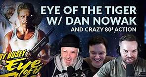 Eye of the Tiger w/ Dan Nowak and Crazy 80s Action