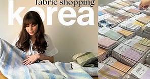 Fabric Shopping in Seoul, South Korea 🇰🇷