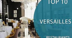 Top 10 Best Restaurants to Visit in Versailles | France - English