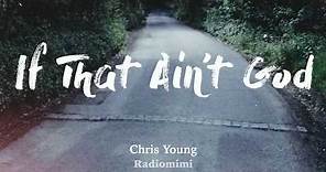 Chris Young - If That Ain't God (Lyrics)