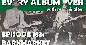 Every Album Ever | Episode 183: Barkmarket