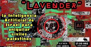 “Lavender": la Inteligencia Artificial de Israel para aniquilar civiles palestinos | Alfredo Jalife
