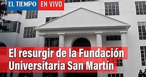 Así va el resurgir de la Fundación Universitaria San Martín | El Tiempo
