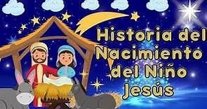 HISTORIA DEL NACIMIENTO DEL NIÑO JESÚS - Cuento Navidad
