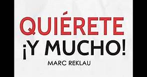 Resumen del libro Quiérete ¡Y MUCHO! (Marc Reklau)