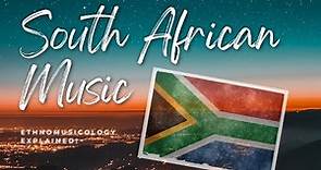 South African Music | Ethnomusicology Explained!