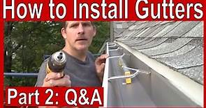 How to Install Gutters Part 2 - Q&A
