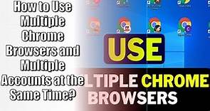 How to Use Multiple Chrome Browsers and Multiple Accounts at the Same Time?| chromes on same pc
