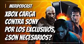 MeriPodcast 16x46: Xbox ACUSA a PlayStation de IMPONER los EXCLUSIVOS, ¿son BUENOS o MALOS?