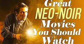 Great Neo-Noir Movies You Should Watch