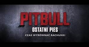 Pitbull. Ostatni pies - Zwiastun PL (Official Trailer)