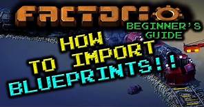 Factorio 0.18 Beginner's Guide: How to Import Blueprints!