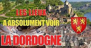 Les lieux à absolument voir : La Dordogne (24)