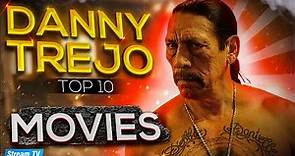 Top 10 Danny Trejo Movies of All Time