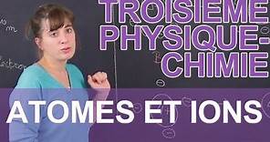 Atomes et ions - Physique-Chimie - 3e - Les Bons Profs