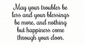 Helen Barry - May your troubles be less and your blessings...