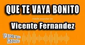 Vicente Fernandez - Que Te Vaya Bonito (Versión Karaoke)