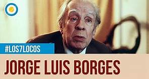 ¿Por qué Borges es Borges? en Los 7 locos (3 de 4)