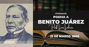 Poema a Benito Juárez - Abel Pérez Rojas (Natalicio de Benito Juárez 21 de Marzo).