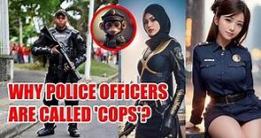 Why Police Officers are Called Cops?