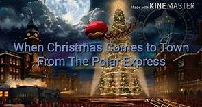 When Christmas Comes to Town (Lyrics) | The Polar Express