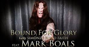 Bound For Glory feat. Mark Boals - Kelly SIMONZ's BLIND FAITH
