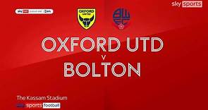 Oxford 2-3 Bolton: Amadou Bakayoko hits winner for Wanderers in five-goal thriller