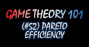 Game Theory 101 (#52): Pareto Efficiency
