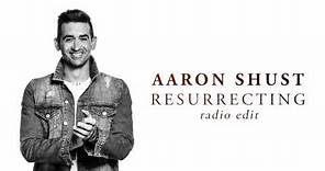 Aaron Shust - Resurrecting (Radio Edit)