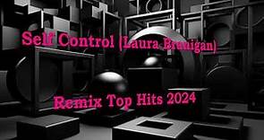 Self Control - Laura Branigan - Remix (Top Hits) 2024