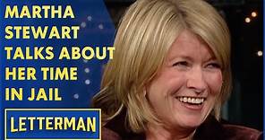 Martha Stewart Talks About Her Time In Jail | Letterman