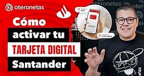 Como activar tu tarjeta digital Santander. Activa tu tarjeta digital Santander tutorial