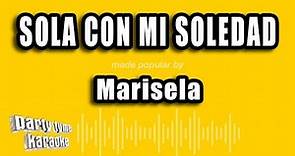 Marisela - Sola Con Mi Soledad (Versión Karaoke)