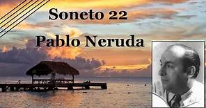 Soneto 22, Pablo Neruda. Declama Gabriel Alexander Garrido.