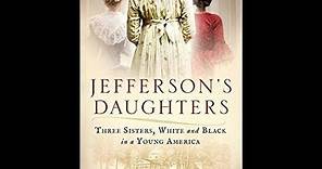Jefferson’s Daughters: Three Sisters, White and Black, in a Young America