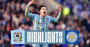 Coventry City v Leicester City | Match Highlights 🎞️