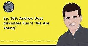 Ep. 169: Andrew Dost discusses Fun.'s "We Are Young"